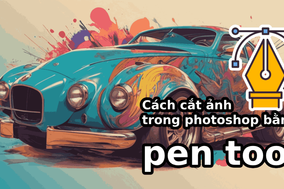 cach cat anh trong photoshop bang pen tool Hướng Dẫn Cách Cắt Ảnh Trong Photoshop Bằng Pen Tool Chi Tiết #20